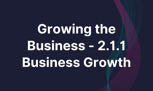 Growing the Business - 2.1.1 Business Growth